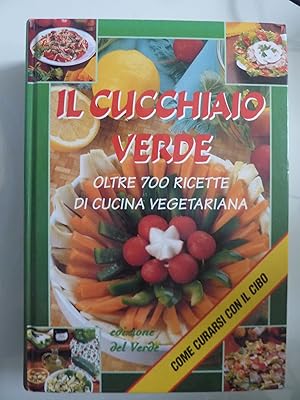 Immagine del venditore per IL CUCCHIAIO VERDE Oltre 700 ricette di Cucina Vegetariana venduto da Historia, Regnum et Nobilia