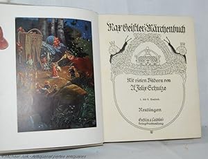 Max Geißler's Märchenbuch. Mit vielen Bildern von A. Felix-Schulze.