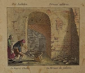 Der Kalkbrenner - Fornax calcaria - Le Four a Chaux - La Fornace da Calcina. Altkolorierter Kupfe...