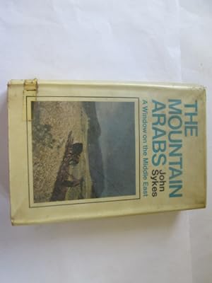 Seller image for THE MOUNTAIN ARABS. A Window on the Middle East. for sale by Goldstone Rare Books