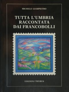 Tutta l'Umbria raccontata dai francobolli.