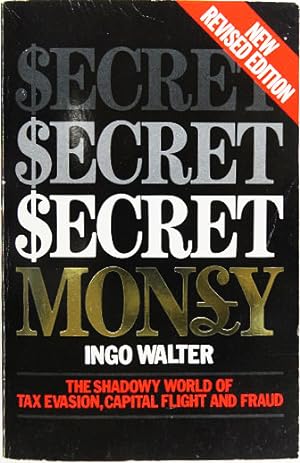 Seller image for Secret Money. The Shadowy World of Tax Evasion, Capital Flight and Fraud. for sale by Entelechy Books