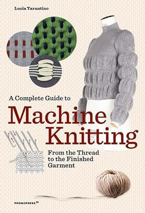 Immagine del venditore per Complete Guide to Machine Knitting: From the Thread to the Finished Garment (Paperback) venduto da Grand Eagle Retail