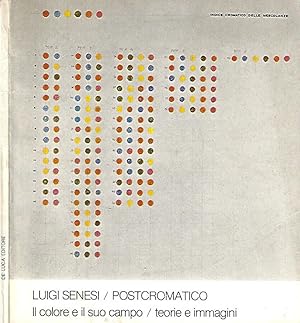 Immagine del venditore per Luigi Senesi - Postcromatico Il colore e il suo campo: teoria e immagini venduto da Biblioteca di Babele