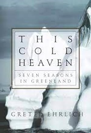 Seller image for This Cold Heaven: Seven Seasons in Greenland for sale by LEFT COAST BOOKS