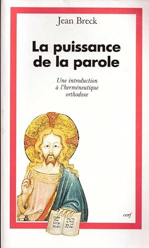 Image du vendeur pour La puissance de la parole. Une introduction  l'hermneutique orthodoxe mis en vente par LE GRAND CHENE