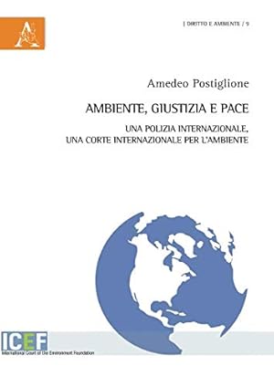 Seller image for Ambiente, giustizia e pace : una polizia internazionale, una Corte internazionale per l'ambiente for sale by Studio Bibliografico Viborada