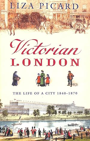 Seller image for Victorian London: The Life of a City 1840-1870 (Life of London) for sale by M Godding Books Ltd