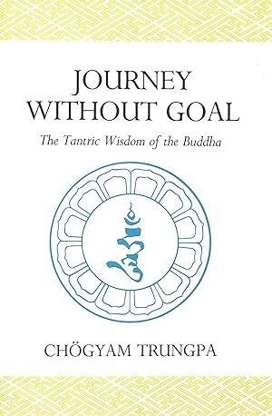 Seller image for Journey without Goal: The Tantric Wisdom of the Buddha (Dharma ocean series) for sale by M Godding Books Ltd