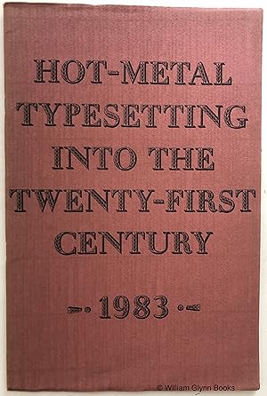 Seller image for Hot-Metal Typesetting Into the Twenty-First Century for sale by William Glynn