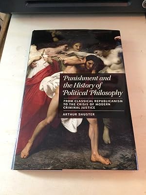 Punishment and the History of Political Philosophy: From Classical Republicanism to the Crisis of...