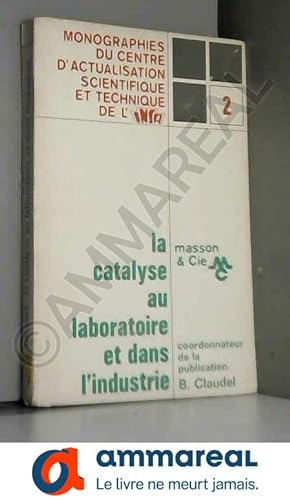 Imagen del vendedor de La Catalyse au Laboratoire et dans L'Industrie a la venta por Ammareal