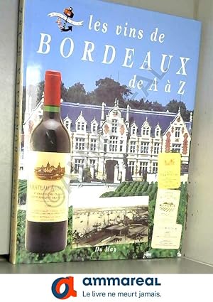 Image du vendeur pour Les vins de Bordeaux de A  Z mis en vente par Ammareal