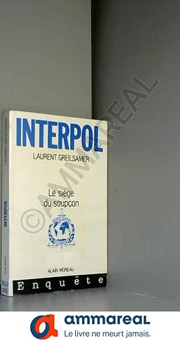 Bild des Verkufers fr Interpol : le siege du soupcon zum Verkauf von Ammareal