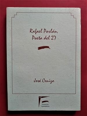 Seller image for Rafael Porln, Poeta del 27. Estudio y seleccin de Jos Cenizo Jimnez. for sale by Carmichael Alonso Libros