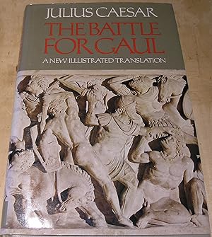 Seller image for Julius Caesar; The Battle for Gaul. A New Illustrated Translation. for sale by powellbooks Somerset UK.