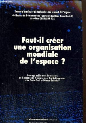 Image du vendeur pour Faut-il crer une organisation mondiale de l'espace ? mis en vente par Le-Livre