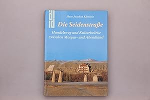 DIE SEIDENSTRASSE. Handelsweg und Kulturbrücke zwischen Morgen- und Abendland