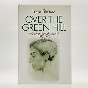Seller image for Over the Green Hill: A German Jewish Memoir, 1913-1943 for sale by Black's Fine Books & Manuscripts