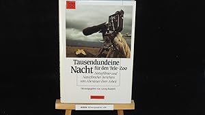 1001 Nacht für den Tele-Zoo: Bekannte Naturfilmer berichten vom Abenteuer ihrer Arbeit.