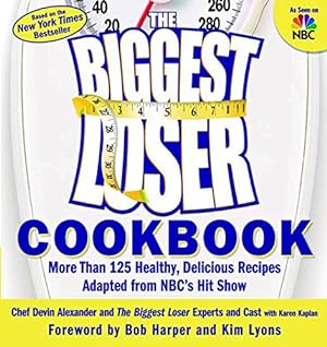 Seller image for The Biggest Loser Cookbook: More Than 125 Healthy, Delicious Recipes Adapted from NBC's Hit Show for sale by Reliant Bookstore