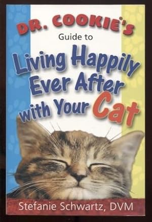 Dr. Cookie's Guide to Living Happily Ever After with Your Cat