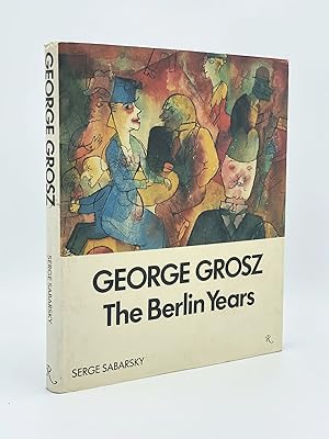 Bild des Verkufers fr George Grosz: The Berlin Years zum Verkauf von Riverrun Books & Manuscripts, ABAA