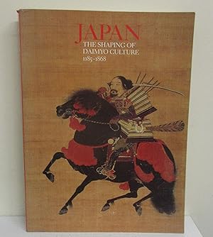Seller image for Japan: The Shaping of Daimyo Culture 1185-1868 for sale by The Book Junction