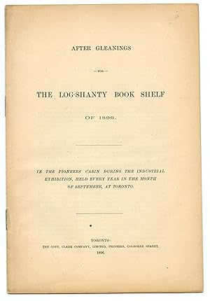 Imagen del vendedor de After Gleanings For The Log-Shanty Book Shelf of 1896 a la venta por Attic Books (ABAC, ILAB)