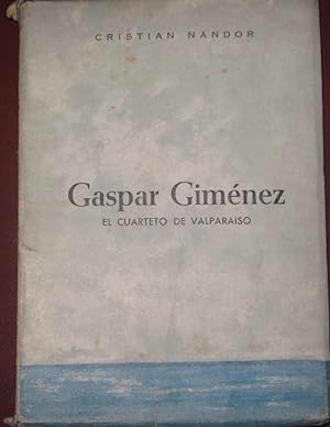 Gaspar Giménez : El cuarteto de Valparaíso. Prólogo de Andrés Sabella