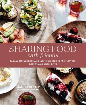Imagen del vendedor de Sharing Food With Friends : Casual Dining Ideas and Inspiring Recipes for Platters, Boards and Small Bites a la venta por GreatBookPrices