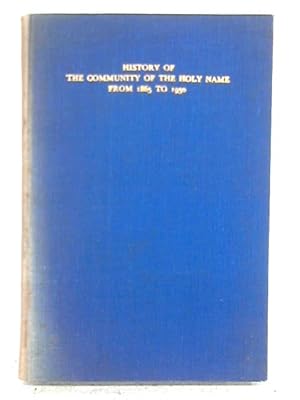 Bild des Verkufers fr The Community of the Mission Sisters of the Holy Name of Jesus From 1865 to 1950: Commonly Known as the Community of the Holy Name. (Original Title, St. Peter's Mission Sisterhood) zum Verkauf von World of Rare Books