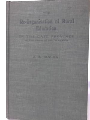Seller image for The Re-Organisation of Rural Education in the Cape Province of the Union of South Africa for sale by World of Rare Books
