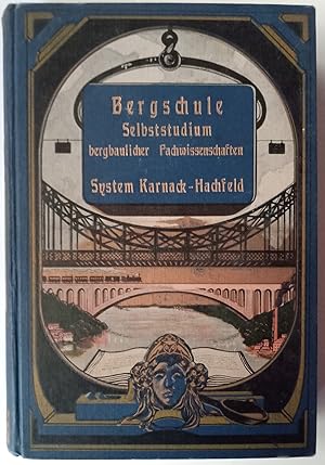 Die Bergschule. : Praktisches Lehr- und Handbuch zur Ausbildung von Werksbeamten auf den Bergwerk...
