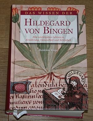 Seller image for Das Wissen der Hildegard von Bingen. Ihre wichtigsten Lehren zu Ernhrung, Gesundheit und Schnheit. for sale by Antiquariat Gallenberger