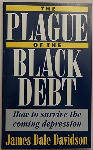 Imagen del vendedor de The Plague of the Black Debt: How to Survive the Coming Depression a la venta por Faith In Print