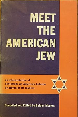 Meet the Americn Jew: An Interpretation of Contemprary American Judaism By Eleven of Its Leaders