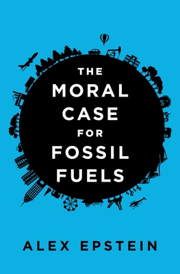 Imagen del vendedor de The Moral Case for Fossil Fuels (Hardback or Cased Book) a la venta por BargainBookStores