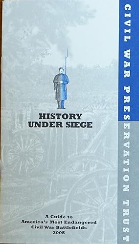 Imagen del vendedor de History Under Siege: A Guide to America's Most Endangered Civil War Battlefields 2005 a la venta por Faith In Print