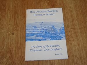 The Story of the Pavilion Kingstown / Dun Laoghaire to Celebrate Its Centenary 1903 - 2003