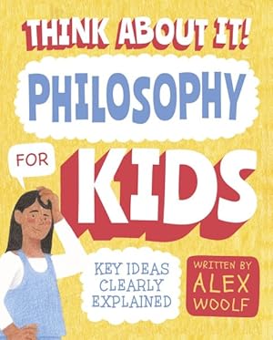 Bild des Verkufers fr Philosophy for Kids : Key Ideas Clearly Explained zum Verkauf von GreatBookPrices