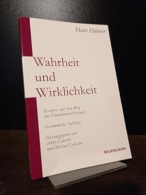 Bild des Verkufers fr Wahrheit und Wirklichkeit. Exegese auf dem Weg zur Fundamentaltheologie. Gesammelte Aufstze. [Von Hans Hbner]. Herausgegeben von Antje Labahn & Michael Labahn]. zum Verkauf von Antiquariat Kretzer