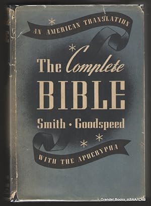 The Complete Bible: An American Translation (The Old Testament, The Apocrypha, and The New Testam...