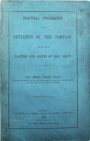 Seller image for Practical Information on the Deviation of the Compass; for the Use of Masters and Mates of Iron Ships. for sale by Michael S. Kemp, Bookseller