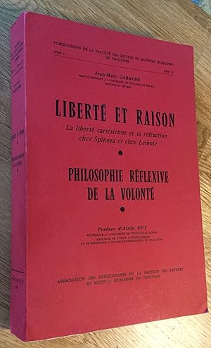 Seller image for Libert et raison. La libert cartsienne et sa rfraction chez Spinoza et chez Leibniz. Philosophie rflexive de la volont. for sale by Les Livres du Pont-Neuf