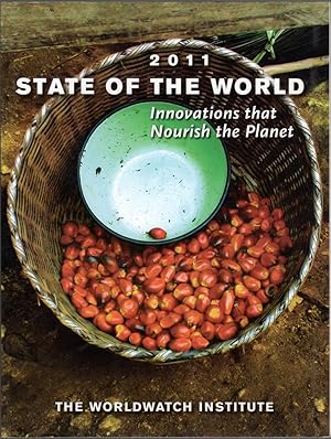 Imagen del vendedor de 2011 State of the World: Innovations That Nourish the Planet a la venta por Clausen Books, RMABA