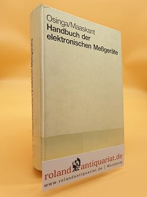 Seller image for Handbuch der elektronischen Messgerte : Grundlagen, Funktionsweise u. Messmethoden / Jan Osinga ; Johannes Willem Maaskant. [bertr. aus d. Niederlnd.: Otto Gothe. Techn. Bearb.: Herbert Mast] / Franzis-Ingenieur-Elektronik for sale by Roland Antiquariat UG haftungsbeschrnkt