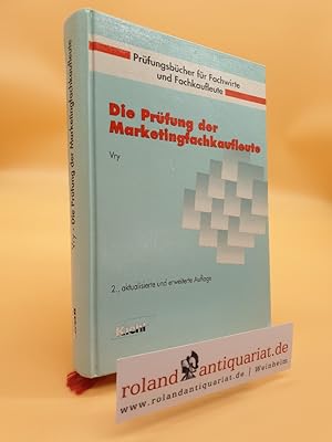 Seller image for Die Prfung der Marketingfachkaufleute / von Wolfgang Vry / Prfungsbcher fr Fachwirte und Fachkaufleute for sale by Roland Antiquariat UG haftungsbeschrnkt