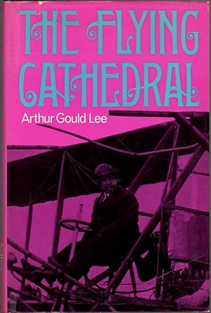 Image du vendeur pour The Flying Cathedral: The Story of Samuel Franklin Cody Texan Cowboy, Bronco-Buster, Frontiersman, Circus Sharpshooter, Horse Track racer, showman, Barnstormer, Man-Carrying Kite Inventor and Pioneer British Aviator mis en vente par Clausen Books, RMABA