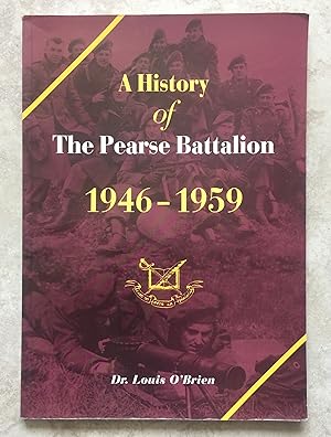 Seller image for A History of the Pearse Battalion, 1946 - 1959 for sale by Joe Collins Rare Books